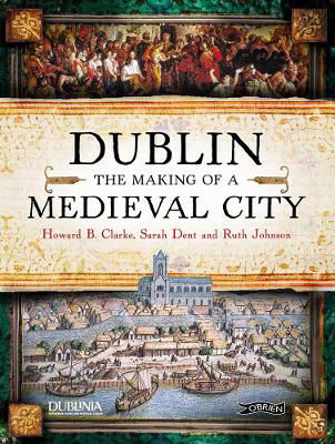 Picture of Dublin: The Making of a Medieval City