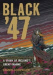 Picture of Black '47: Ireland's Great Hunger: A Graphic Novel