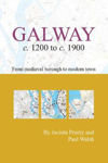 Picture of Irish Historic Towns Atlas: Galway C. 1200 To C. 1900: From Medeival Borough to Modern City
