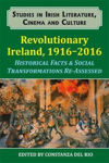 Picture of Revolutionary Ireland, 1916-2016: Historical Facts & Social Transformations Re-Assessed