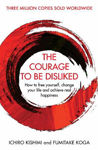 Picture of The Courage To Be Disliked: How to free yourself, change your life and achieve real happiness