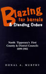 Picture of Blazing Tar Barrels and Standing Orders: Tipperary North's First County and District Councils, 1899-1902