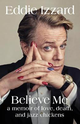 Picture of Believe Me: A Memoir of Love, Death and Jazz Chickens
