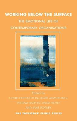 Picture of Working Below the Surface: The Emotional Life of Contemporary Organizations