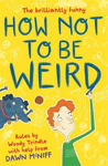 Picture of How Not to be Weird