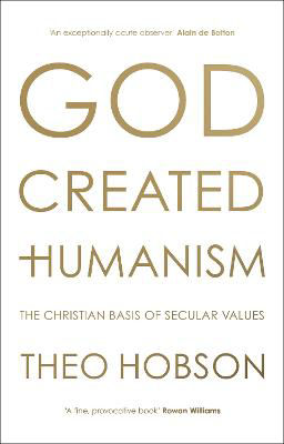 Picture of God Created Humanism: The Christian Basis of Secular Values