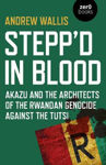 Picture of Stepp'd in Blood: Akazu and the architects of the Rwandan genocide against the Tutsi