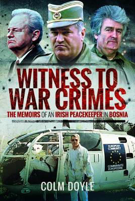 Picture of Witness to War Crimes: The Memoirs of an Irish Peacekeeper in Bosnia