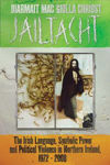 Picture of Jailtacht: The Irish Language, Symbolic Power and Political Violence in Northern Ireland, 1972-2008