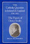 Picture of The Catholic Question in Ireland and England, 1798-1822: Papers