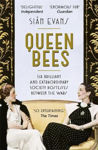 Picture of Queen Bees: Six Brilliant and Extraordinary Society Hostesses Between the Wars - A Spectacle of Celebrity, Talent, and Burning Ambition