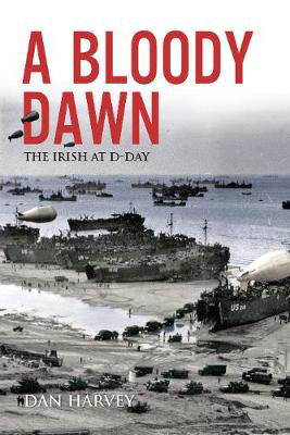 Picture of A Bloody Dawn: The Irish at D-Day