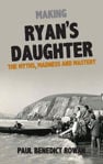 Picture of Making Ryan's Daughter: The Myths, Madness and Mastery