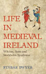 Picture of Life in Medieval Ireland - Witches, Spies and Stockholm Syndrome