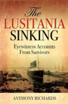 Picture of The Lusitania Sinking: Eyewitness Accounts from Survivors