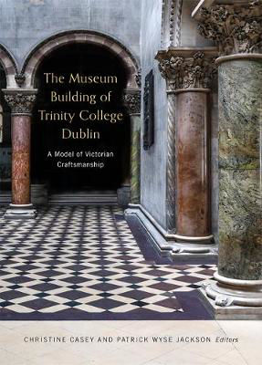 Picture of The Museum Building of Trinity College Dublin: A model of Victorian craftsmanship