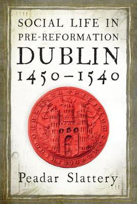 Picture of Social life in pre-Reformation Dublin, 1450-1540
