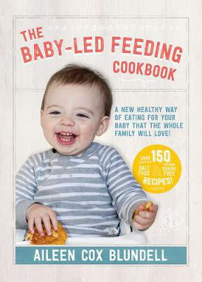 Picture of The Baby-Led Feeding Cookbook: A New Healthy Way of Eating for Your Baby That the Whole Family Will Love!