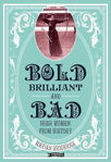 Picture of Bold, Brilliant & Bad: Irish Women from History