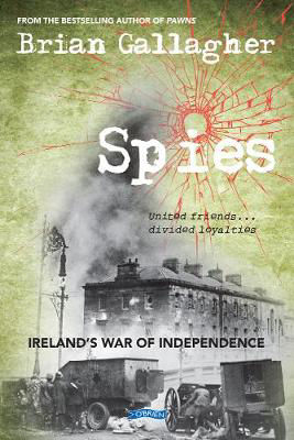 Picture of Spies: Ireland's War of Independence. United friends ... divided loyalties
