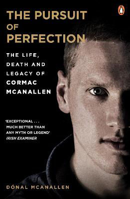 Picture of The Pursuit of Perfection: The Life, Death and Legacy of Cormac McAnallen