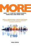 Picture of More: How You Can Get More Clients, More Fees & More Time