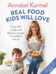 Picture of Real Food Kids Will Love: Over 100 simple and delicious recipes for toddlers and up