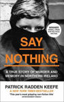 Picture of Say Nothing: A True Story Of Murder and Memory In Northern Ireland
