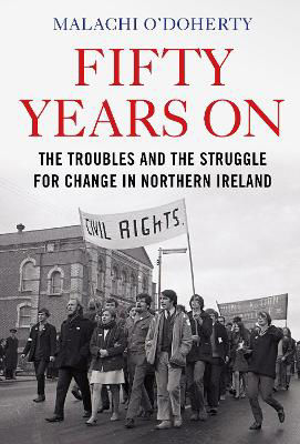 Picture of Fifty Years On: The Troubles and the Struggle for Change in Northern Ireland