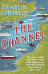 Picture of The Channel: The Remarkable Men and Women Who Made It the Most Fascinating Waterway in the World