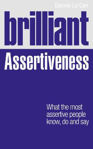 Picture of Brilliant Assertiveness: What the Most Assertive People Know, Do and Say