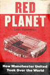 Picture of Red Planet: How Manchester United Took Over the World