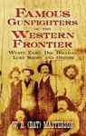 Picture of Famous Gunfighters of the Western Frontier: Wyatt Earp, "Doc" Holliday, Luke Short and Others