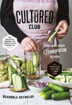 Picture of The Cultured Club: Fabulously Funky Fermentation Recipes