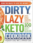Picture of The DIRTY, LAZY, KETO Cookbook: Bend the Rules to Lose the Weight!
