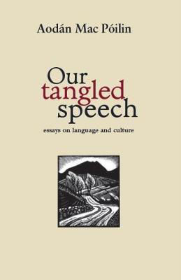 Picture of Our Tangled Speech: Essays on Language and Culture