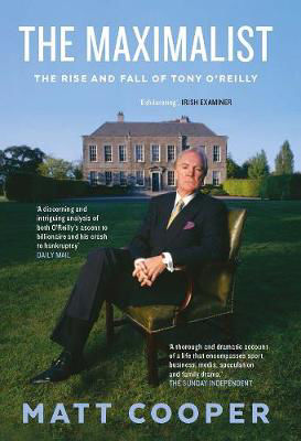 Picture of The Maximalist: The Rise and Fall of Tony O'Reilly