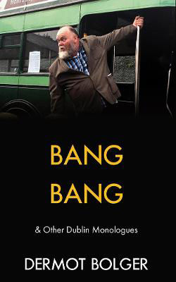 Picture of Bang Bang: & other Dublin Monologues