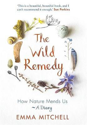 Picture of The Wild Remedy: How Nature Mends Us - A Diary