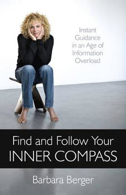 Picture of Find and Follow Your Inner Compass: Instant Guidance in an Age of Information Overload