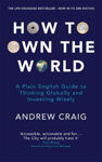 Picture of How to Own the World: A Plain English Guide to Thinking Globally and Investing Wisely: The life-changing personal finance and investment bestseller