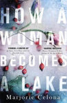 Picture of How a Woman Becomes a Lake