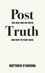 Picture of Post-Truth: The New War on Truth and How to Fight Back