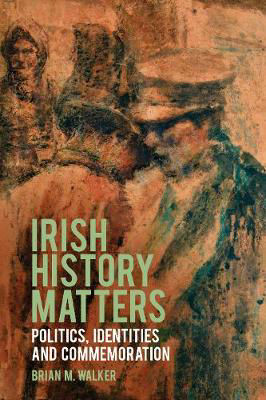 Picture of Irish History Matters: Politics, Identities and Commemoration
