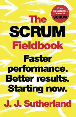 Picture of Scrum Fieldbook: Faster performance. Better results. Starting now.