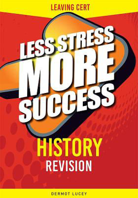Picture of Leaving Certificate - HISTORY Revision - Less Stress More Success