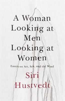 Picture of A Woman Looking at Men Looking at Women: Essays on Art, Sex, and the Mind