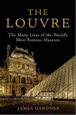 Picture of The Louvre: The Many Lives of the World's Most Famous Museum