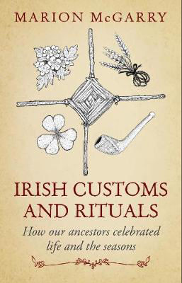Picture of Irish Customs and Rituals - How Our Ancestors Celebrated Life and the Seasons