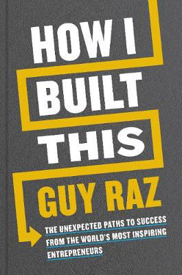 Picture of How I Built This: The Unexpected Paths to Success From the World's Most Inspiring Entrepreneurs
